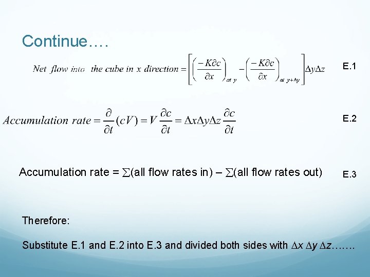 Continue…. E. 1 E. 2 Accumulation rate = (all flow rates in) – (all