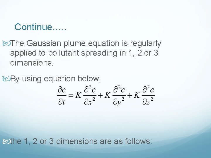 Continue…. . The Gaussian plume equation is regularly applied to pollutant spreading in 1,