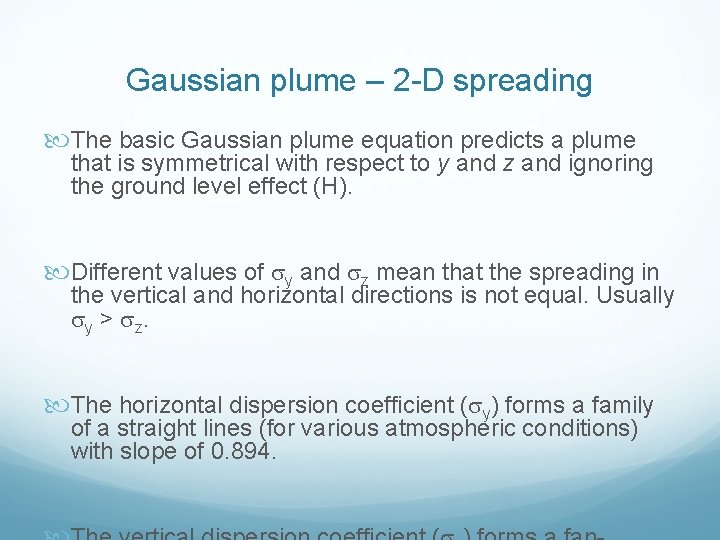 Gaussian plume – 2 -D spreading The basic Gaussian plume equation predicts a plume