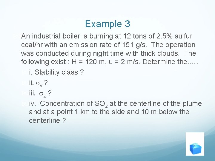 Example 3 An industrial boiler is burning at 12 tons of 2. 5% sulfur