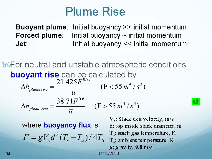 Plume Rise Buoyant plume: Initial buoyancy >> initial momentum Forced plume: Initial buoyancy ~