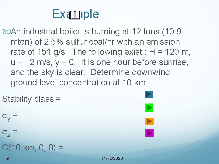 Example An industrial boiler is burning at 12 tons (10. 9 mton) of 2.