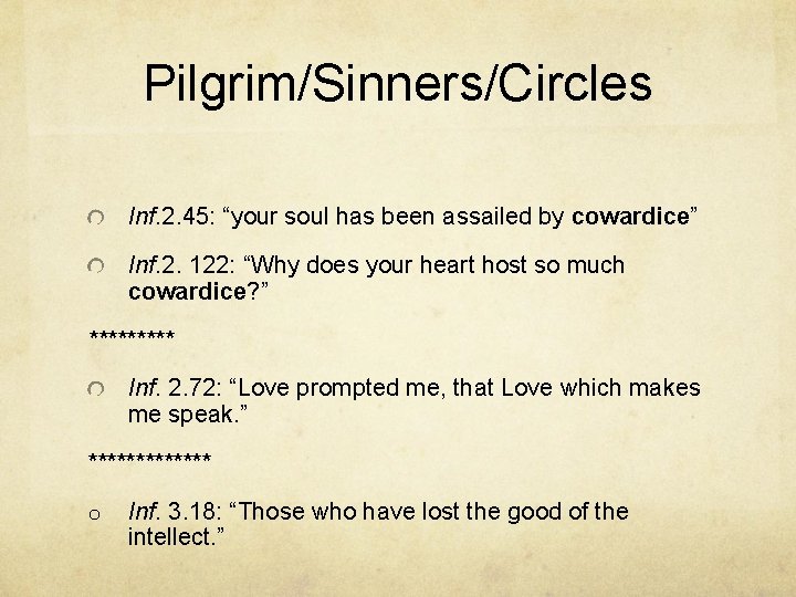 Pilgrim/Sinners/Circles Inf. 2. 45: “your soul has been assailed by cowardice” Inf. 2. 122: