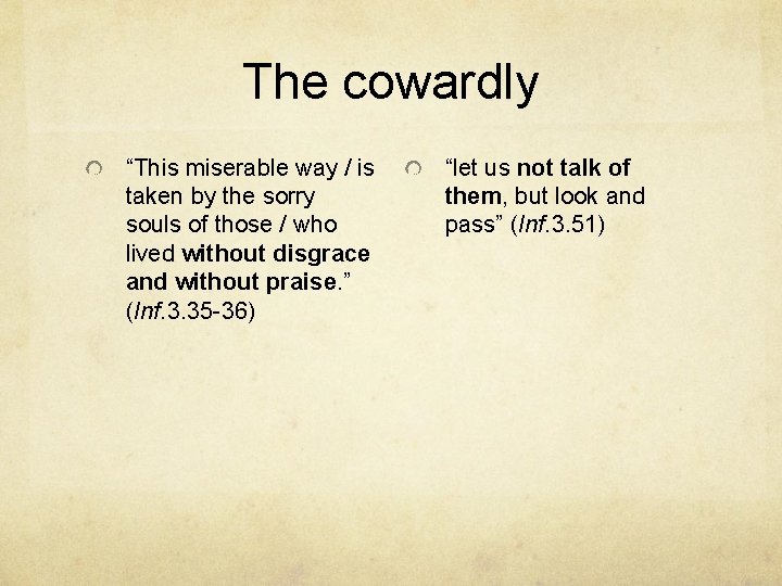 The cowardly “This miserable way / is taken by the sorry souls of those