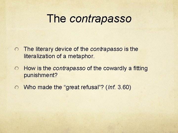 The contrapasso The literary device of the contrapasso is the literalization of a metaphor.