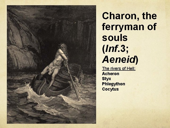 Charon, the ferryman of souls (Inf. 3; Aeneid) The rivers of Hell: Acheron Styx