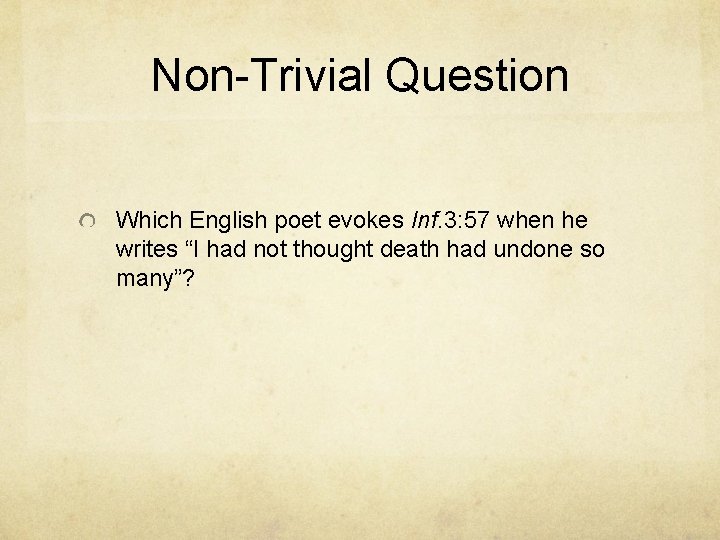 Non-Trivial Question Which English poet evokes Inf. 3: 57 when he writes “I had