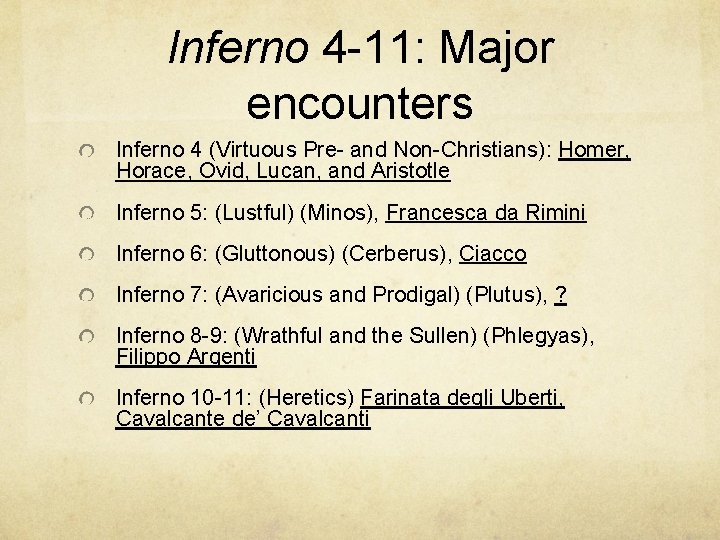 Inferno 4 -11: Major encounters Inferno 4 (Virtuous Pre- and Non-Christians): Homer, Horace, Ovid,