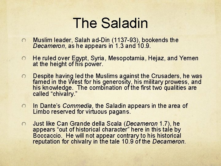 The Saladin Muslim leader, Salah ad-Din (1137 -93), bookends the Decameron, as he appears