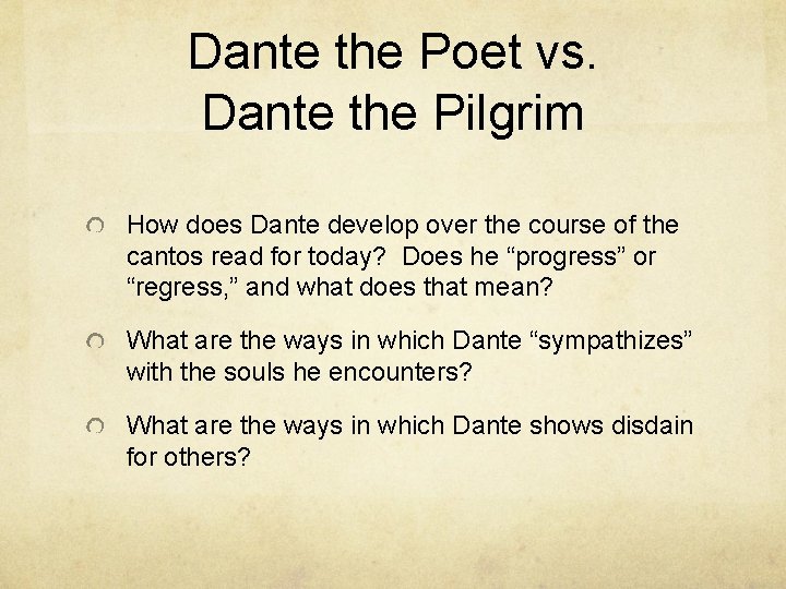 Dante the Poet vs. Dante the Pilgrim How does Dante develop over the course