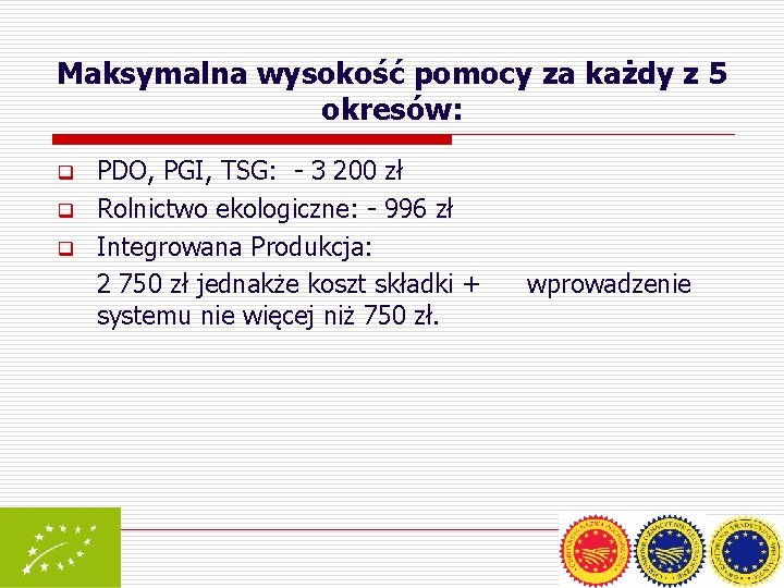 Maksymalna wysokość pomocy za każdy z 5 okresów: q q q PDO, PGI, TSG: