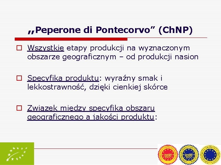 „Peperone di Pontecorvo” (Ch. NP) o Wszystkie etapy produkcji na wyznaczonym obszarze geograficznym –