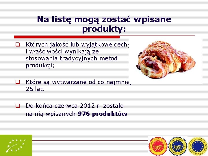 Na listę mogą zostać wpisane produkty: q Których jakość lub wyjątkowe cechy i właściwości