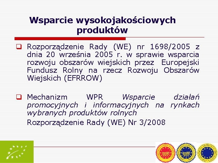 Wsparcie wysokojakościowych produktów q Rozporządzenie Rady (WE) nr 1698/2005 z dnia 20 września 2005