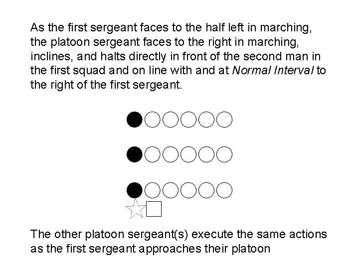 As the first sergeant faces to the half left in marching, the platoon sergeant As the first sergeant faces to the half left in marching, the platoon sergeant