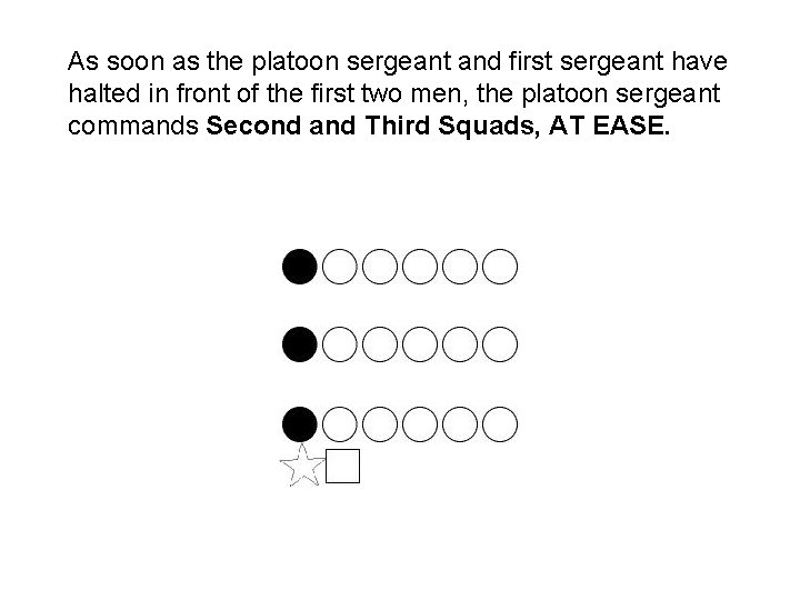 As soon as the platoon sergeant and first sergeant have halted in front of As soon as the platoon sergeant and first sergeant have halted in front of