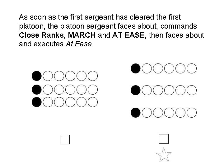 As soon as the first sergeant has cleared the first platoon, the platoon sergeant As soon as the first sergeant has cleared the first platoon, the platoon sergeant