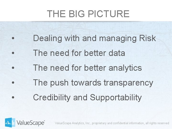 THE BIG PICTURE • Dealing with and managing Risk • The need for better