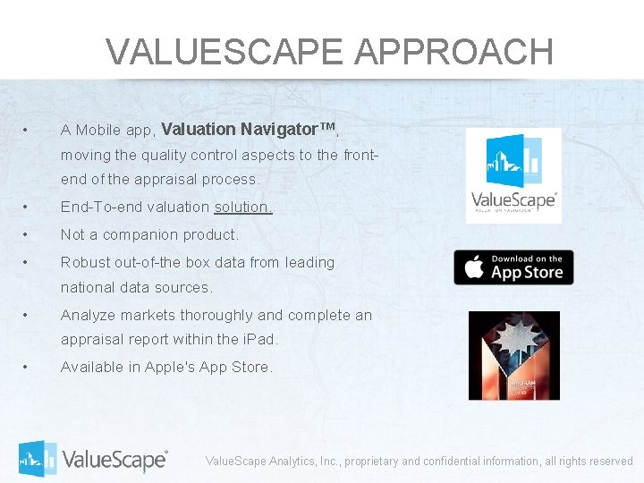 VALUESCAPE APPROACH • A Mobile app, Valuation Navigator™, moving the quality control aspects to