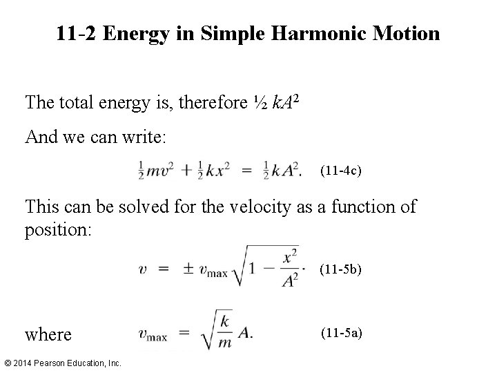 11 -2 Energy in Simple Harmonic Motion The total energy is, therefore ½ k.