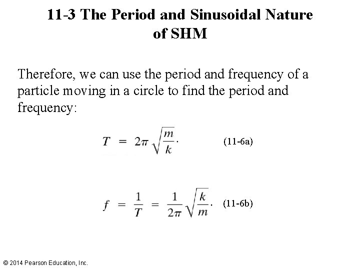 11 -3 The Period and Sinusoidal Nature of SHM Therefore, we can use the