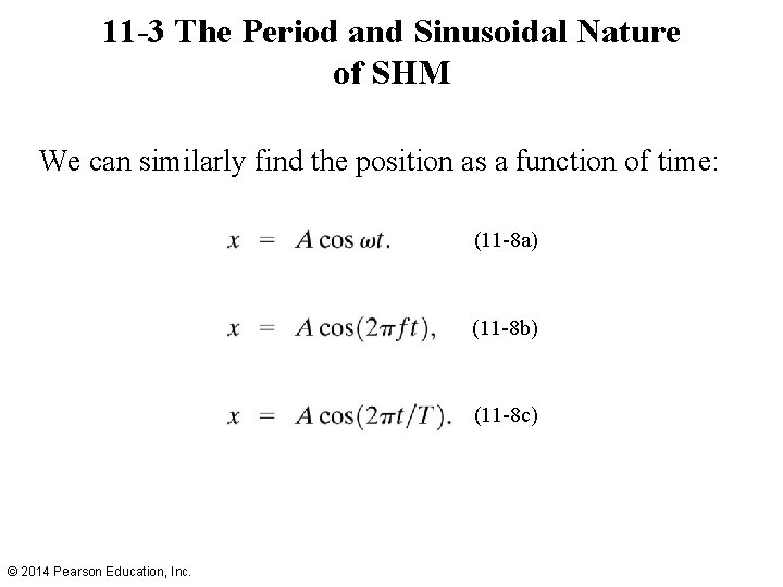 11 -3 The Period and Sinusoidal Nature of SHM We can similarly find the