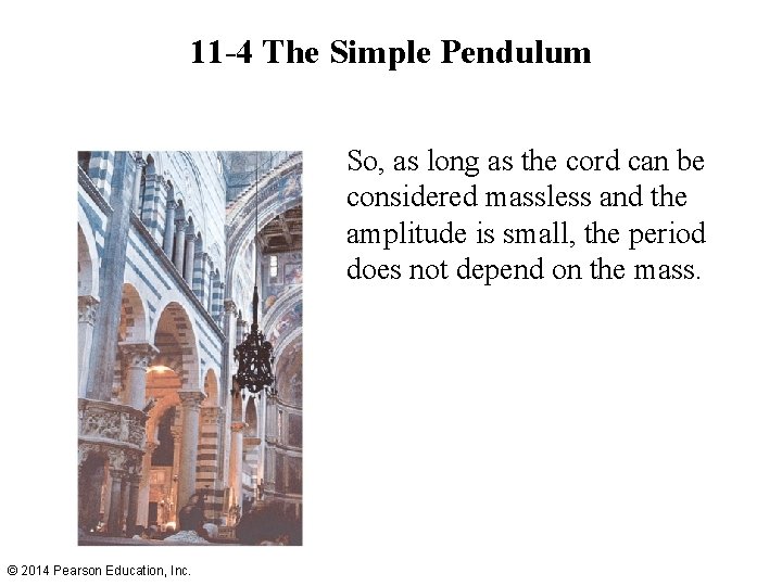 11 -4 The Simple Pendulum So, as long as the cord can be considered