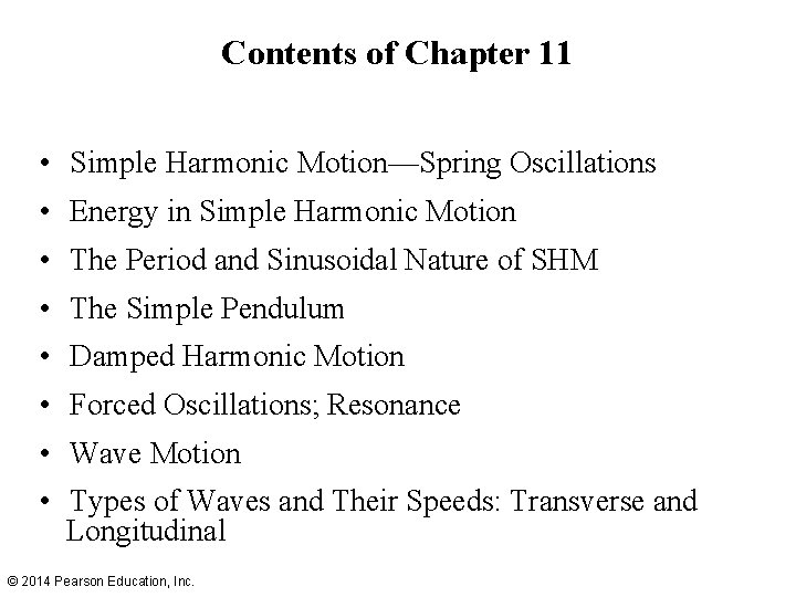Contents of Chapter 11 • Simple Harmonic Motion—Spring Oscillations • Energy in Simple Harmonic