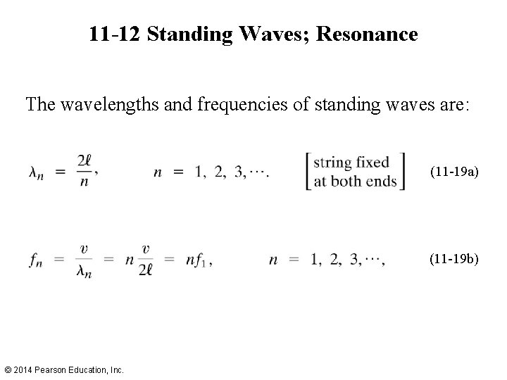 11 -12 Standing Waves; Resonance The wavelengths and frequencies of standing waves are: (11