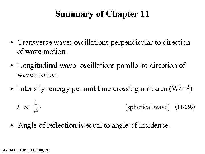 Summary of Chapter 11 • Transverse wave: oscillations perpendicular to direction of wave motion.