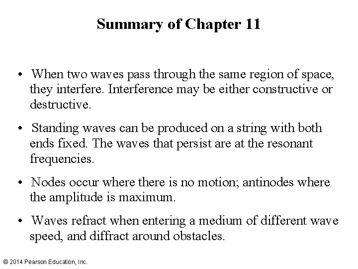 Summary of Chapter 11 • When two waves pass through the same region of