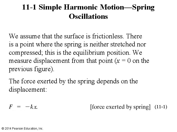 11 -1 Simple Harmonic Motion—Spring Oscillations We assume that the surface is frictionless. There