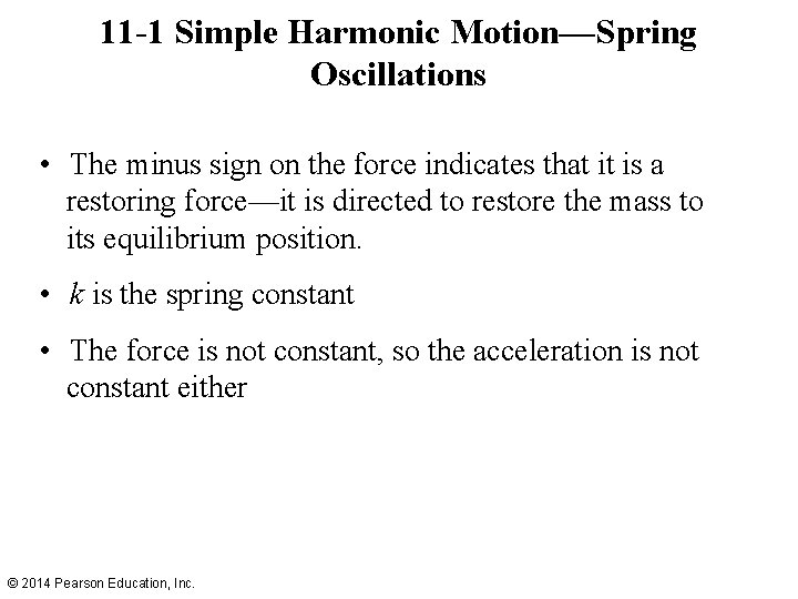11 -1 Simple Harmonic Motion—Spring Oscillations • The minus sign on the force indicates