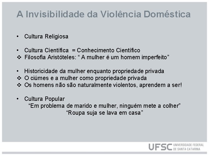 A Invisibilidade da Violência Doméstica • Cultura Religiosa • Cultura Científica = Conhecimento Científico
