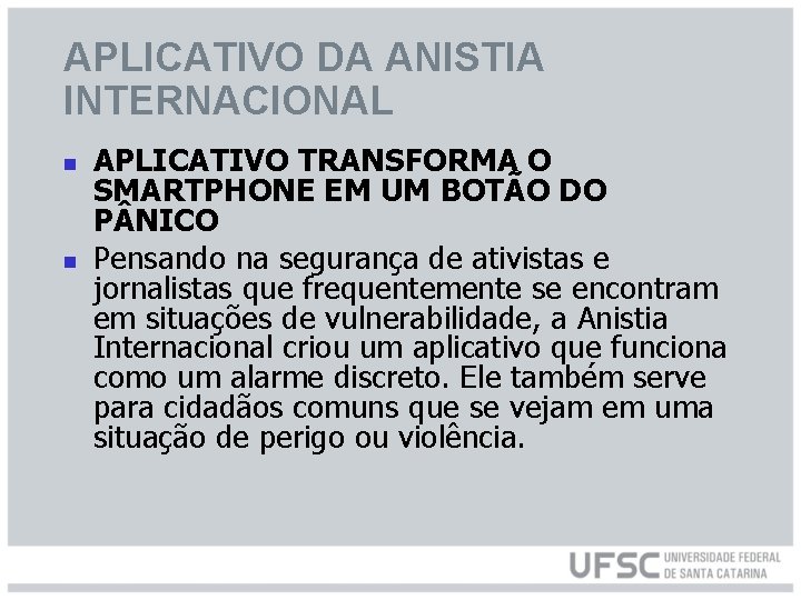 APLICATIVO DA ANISTIA INTERNACIONAL n n APLICATIVO TRANSFORMA O SMARTPHONE EM UM BOTÃO DO