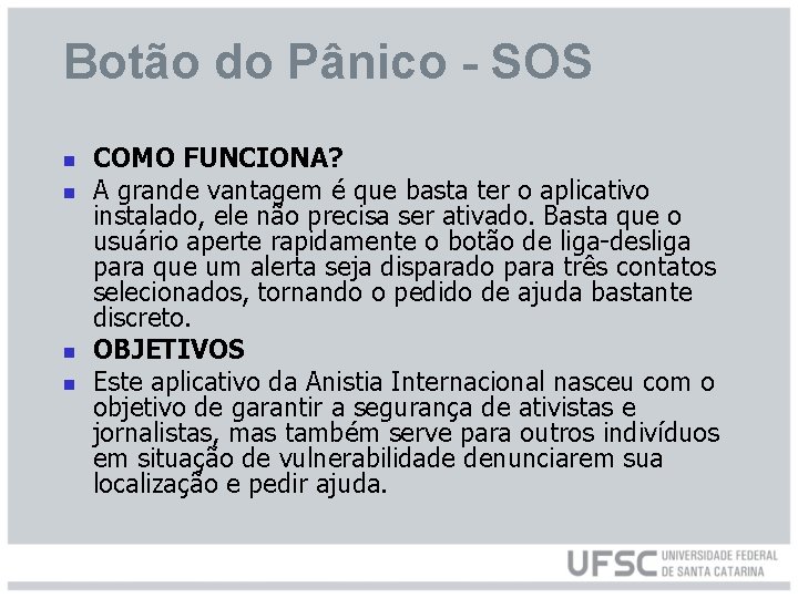 Botão do Pânico - SOS n n COMO FUNCIONA? A grande vantagem é que