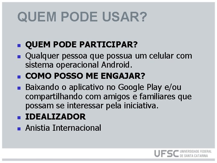 QUEM PODE USAR? n n n QUEM PODE PARTICIPAR? Qualquer pessoa que possua um