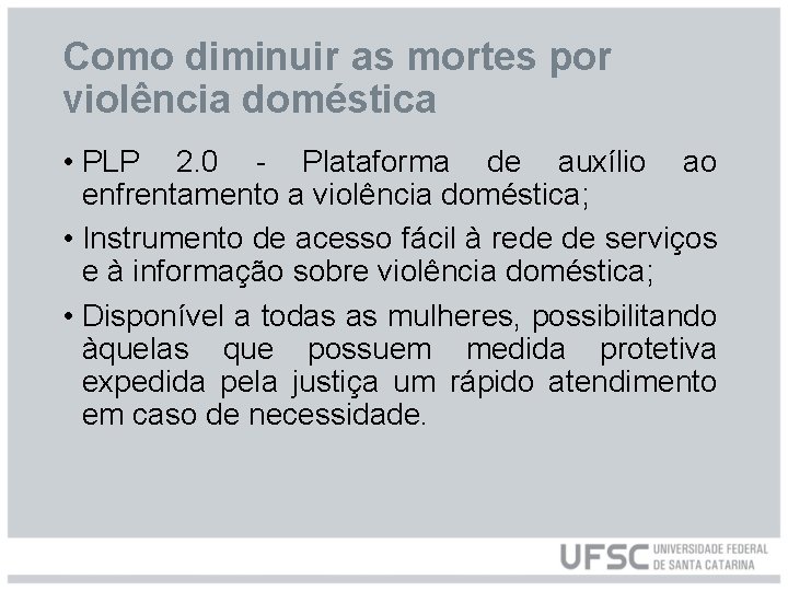 Como diminuir as mortes por violência doméstica • PLP 2. 0 - Plataforma de