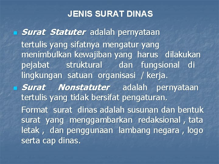 JENIS SURAT DINAS n n Surat Statuter adalah pernyataan tertulis yang sifatnya mengatur yang