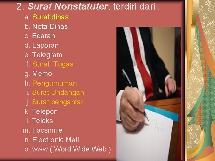 2. Surat Nonstatuter, terdiri dari : a. Surat dinas b. Nota Dinas c. Edaran