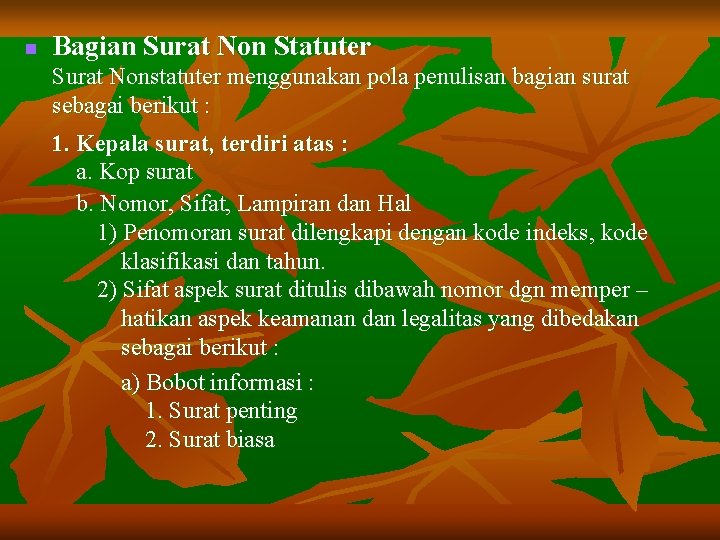 n Bagian Surat Non Statuter Surat Nonstatuter menggunakan pola penulisan bagian surat sebagai berikut