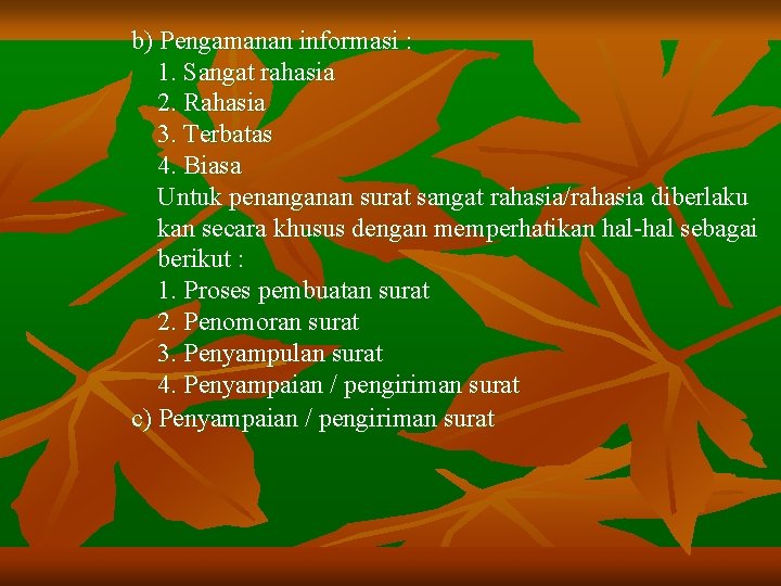 b) Pengamanan informasi : 1. Sangat rahasia 2. Rahasia 3. Terbatas 4. Biasa Untuk