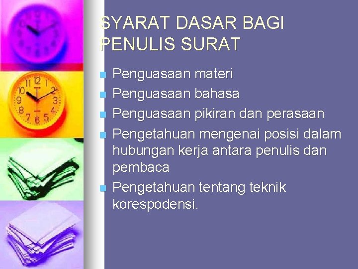 SYARAT DASAR BAGI PENULIS SURAT n n n Penguasaan materi Penguasaan bahasa Penguasaan pikiran