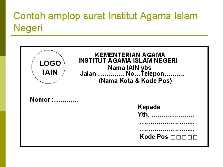 Contoh amplop surat Institut Agama Islam Negeri LOGO IAIN KEMENTERIAN AGAMA INSTITUT AGAMA ISLAM