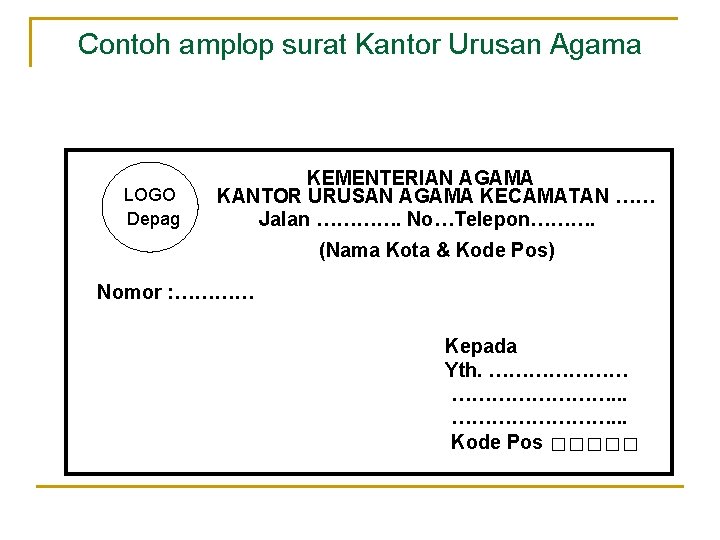 Contoh amplop surat Kantor Urusan Agama LOGO Depag KEMENTERIAN AGAMA KANTOR URUSAN AGAMA KECAMATAN