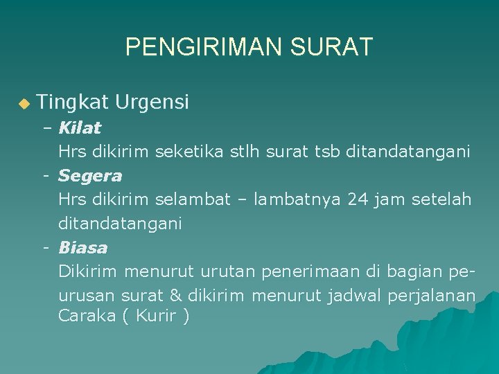 PENGIRIMAN SURAT u Tingkat Urgensi – Kilat Hrs dikirim seketika stlh surat tsb ditandatangani