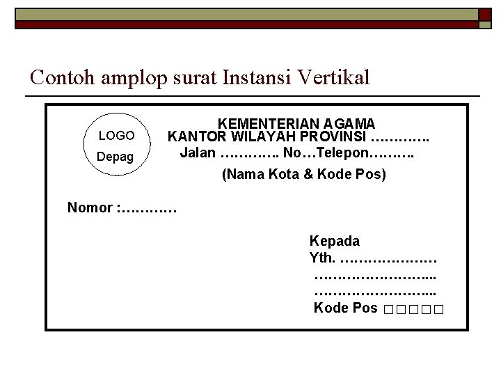 Contoh amplop surat Instansi Vertikal LOGO Depag KEMENTERIAN AGAMA KANTOR WILAYAH PROVINSI …………. Jalan