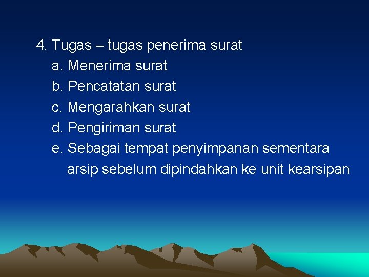 4. Tugas – tugas penerima surat a. Menerima surat b. Pencatatan surat c. Mengarahkan