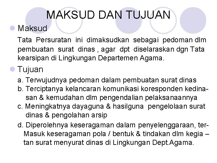 MAKSUD DAN TUJUAN l Maksud Tata Persuratan ini dimaksudkan sebagai pedoman dlm pembuatan surat