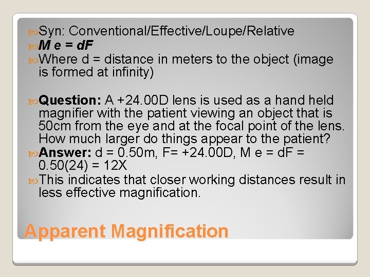 Syn: Conventional/Effective/Loupe/Relative M e = d. F Where d = distance in meters Syn: Conventional/Effective/Loupe/Relative M e = d. F Where d = distance in meters